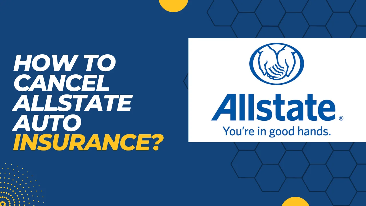 How to Cancel Allstate Auto Insurance? Easiest Method Ever!!