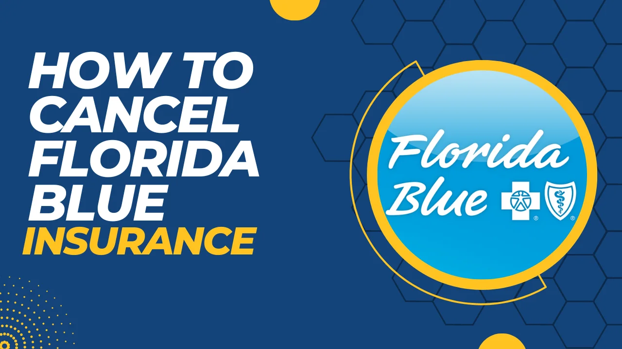 How to Cancel Florida Blue Insurance? Easy Steps That Help!