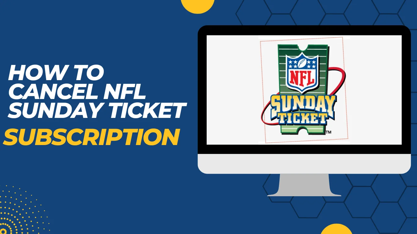 How To Cancel NFL Sunday Ticket? 7 Self-Tested Methods!!