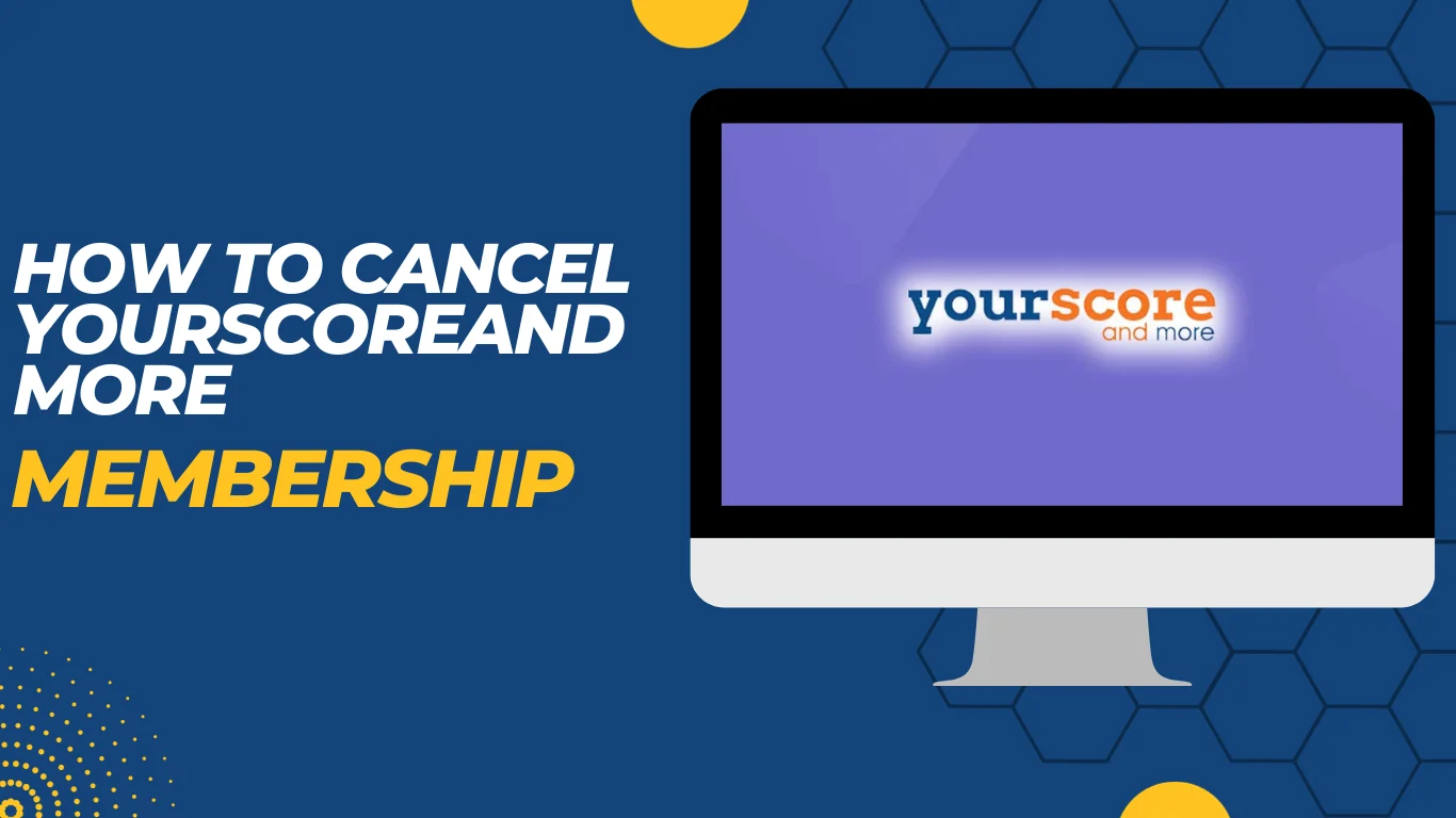 How To Cancel YourScoreAndMore Membership? 100% Cancellation!!