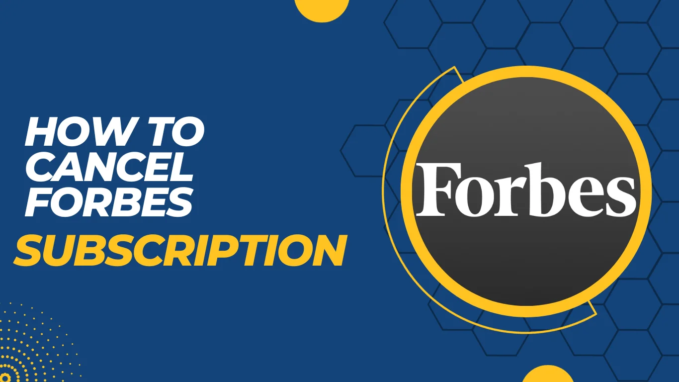 How to Cancel Forbes Subscription? 5 Effective Methods!!