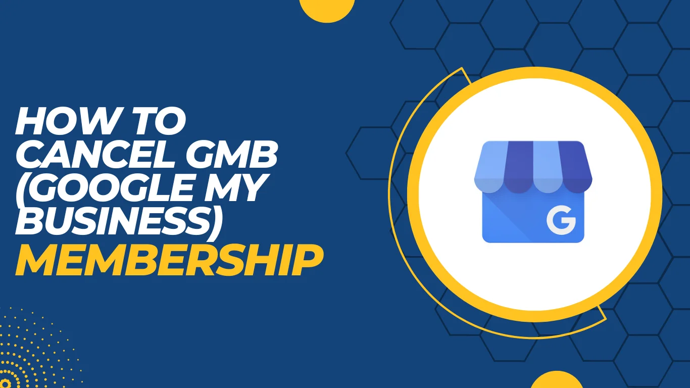 How to Cancel GMB (Google My Business) Membership? 3 Self-Tested Methods!!
