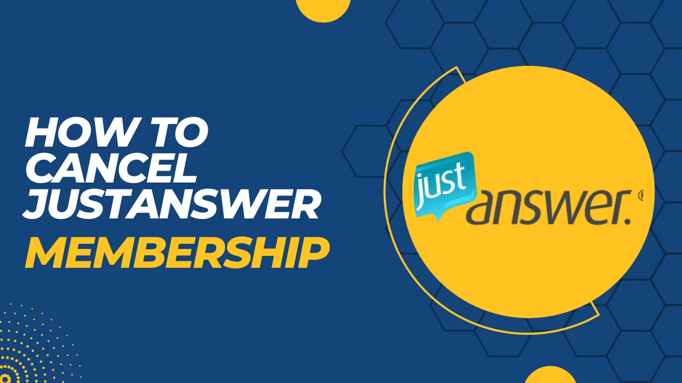 How to Cancel JustAnswer Membership? 4 Self-Tested Methods!!