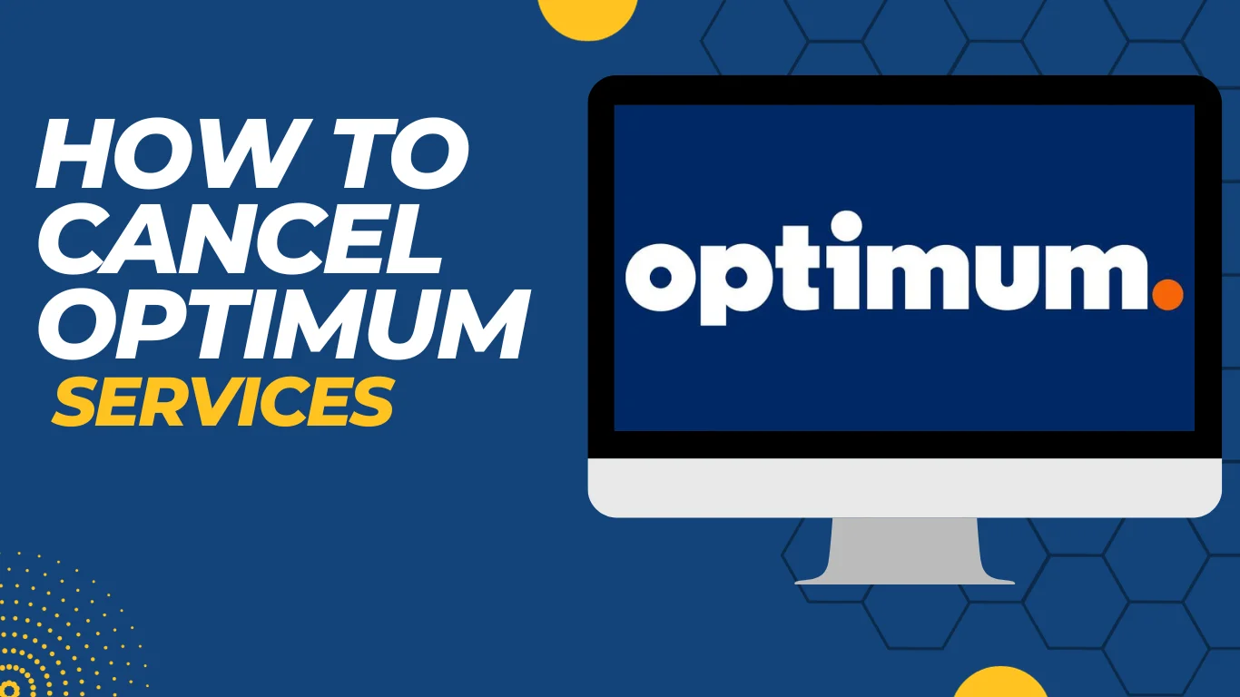 How to Cancel Optimum Service? 7 Most Effective Methods!!